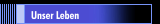 Unser Leben 